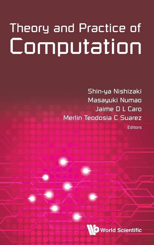 Theory and Practice Of Computation - Proceedings of Workshop on Computation: Theory and Practice WCTP2014: Proceedings of Workshop on Computation: ... Manila, Philippines, 6 - 7 October 2014