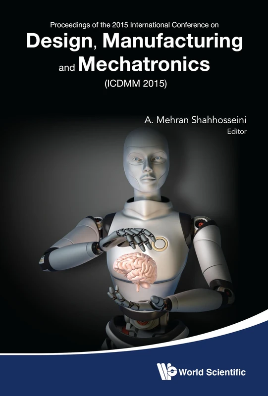 Design, Manufacturing And Mechatronics - Proceedings Of The 2015 International Conference (ICDMM2015): Proceedings of the 2015 International ... Mechatronics, Wuhan, China, 17-18 April 2015