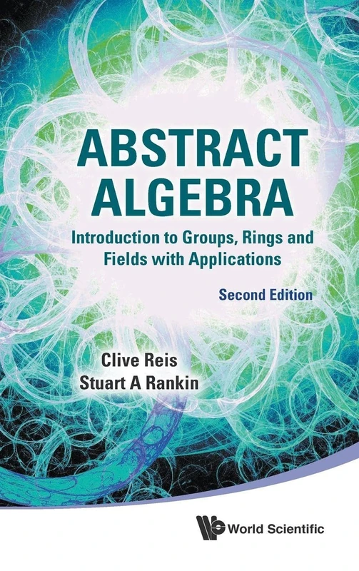 Abstract Algebra: Introduction to Groups, Rings and Fields with Applications, 2nd Edition