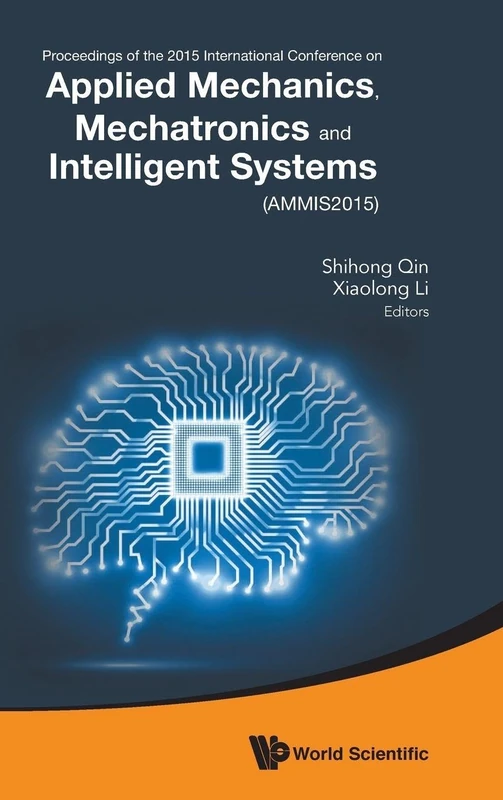 Applied Mechanics, Mechatronics and Intelligent Systems - Proceedings of the 2015 International Conference (AMMIS2015): Nanjing, China 19-20 June 2015
