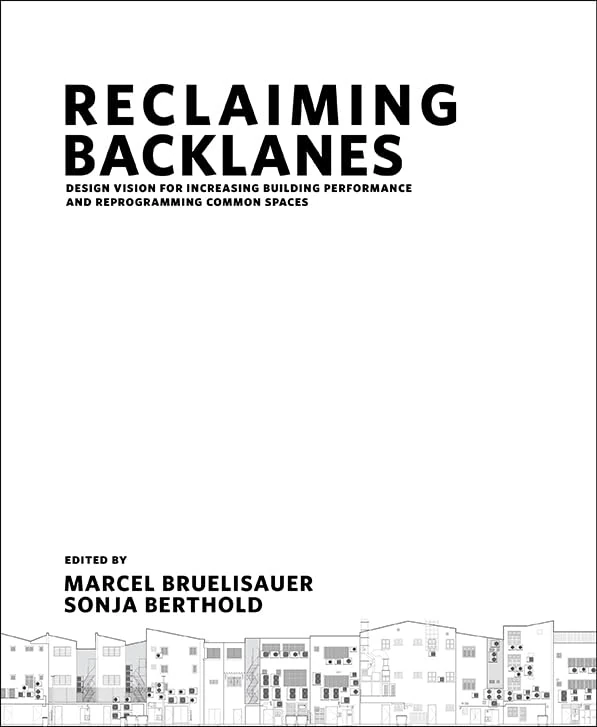 Reclaiming Backlanes: Design Vision for Increasing Building Performance and Reprogramming Common Spaces - Image 1