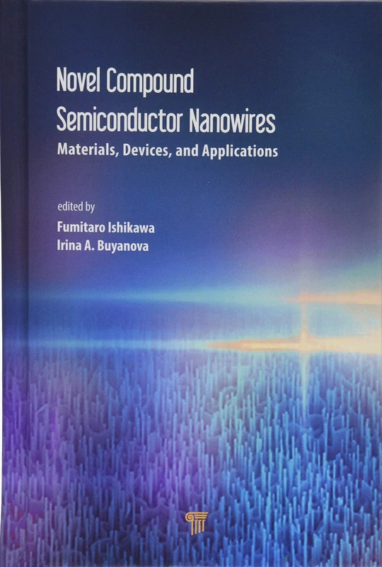 Novel Compound Semiconductor Nanowires: Materials, Devices, and Applications