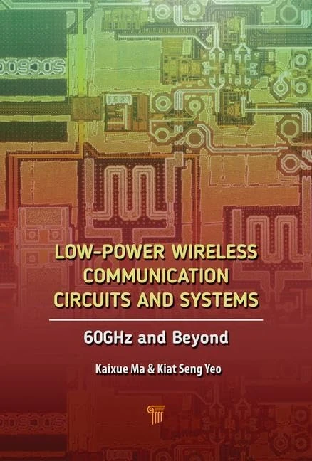 Low-Power Wireless Communication Circuits and Systems: 60GHz and Beyond