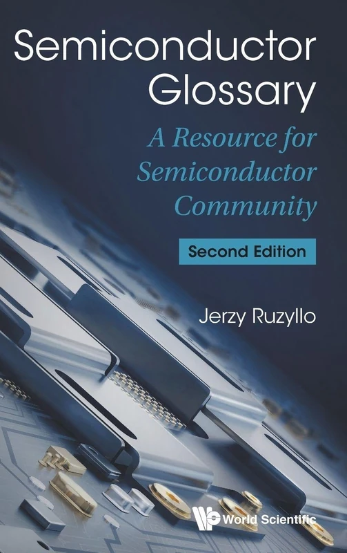 Semiconductor Glossary: A Resource for Semiconductor Community (2nd Edition)