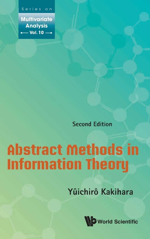 Abstract Methods in Information Theory: 2nd Edition: 10 (Series On Multivariate Analysis)