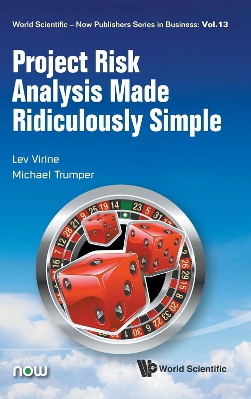 Project Risk Analysis Made Ridiculously Simple: 13 (World Scientific-Now Publishers Series in Business)