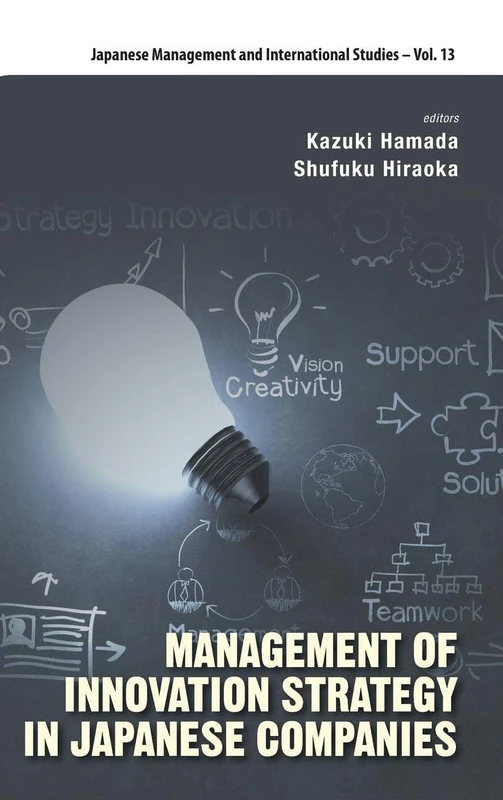 Management Of Innovation Strategy In Japanese Companies: 13 (Japanese Management and International Studies)