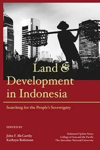 Land and Development in Indonesia: Searching for the People's Sovereignty