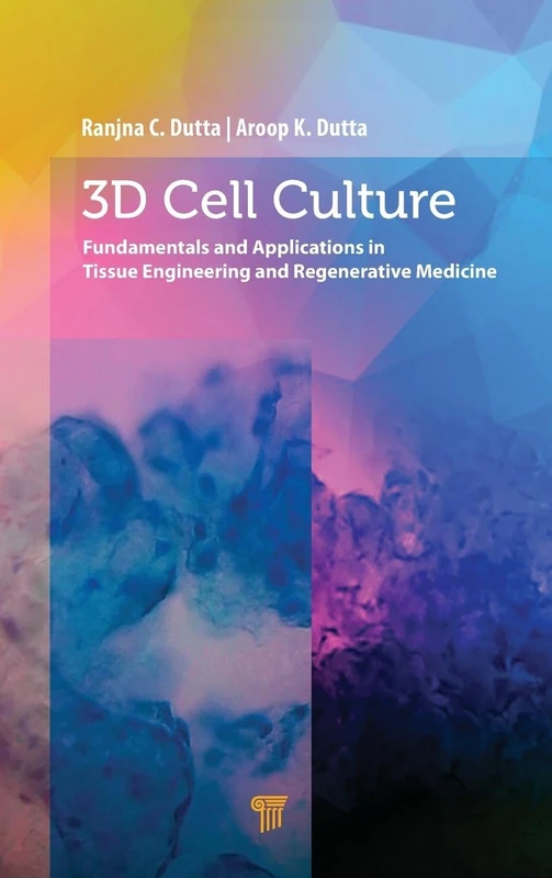 3D Cell Culture: Fundamentals and Applications in Tissue Engineering and Regenerative Medicine