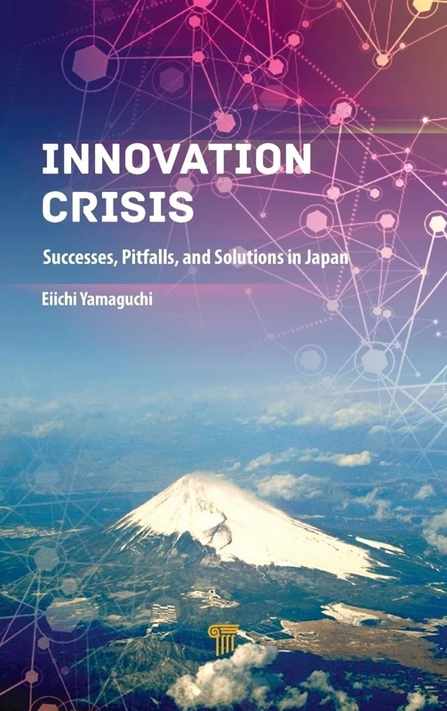 Innovation Crisis: Successes, Pitfalls, and Solutions in Japan