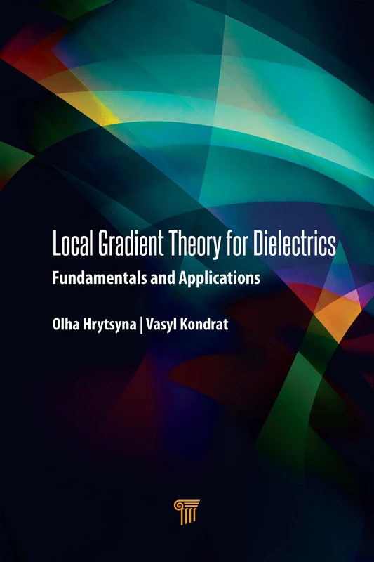 Local Gradient Theory for Dielectrics: Fundamentals and Applications - Image 1