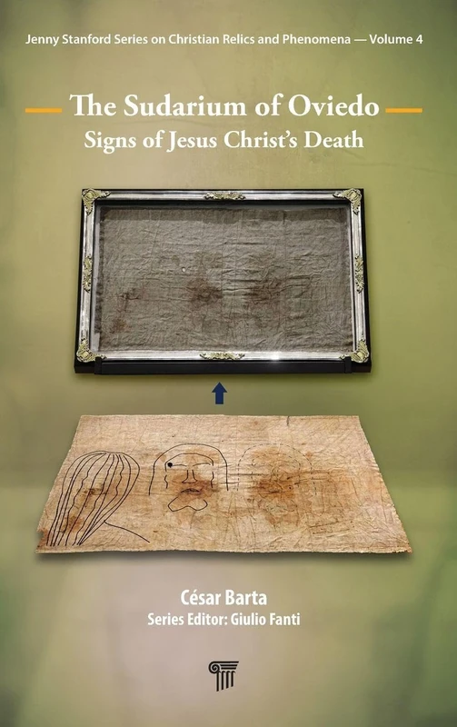 The Sudarium of Oviedo: Signs of Jesus Christ’s Death (Jenny Stanford on Christian Relics and Phenomena, 4)