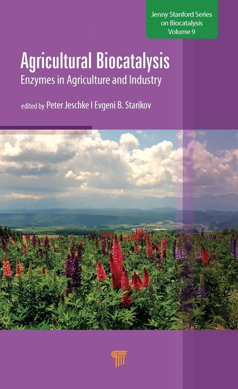 Agricultural Biocatalysis: Enzymes in Agriculture and Industry (Jenny Stanford on Biocatalysis, 9)