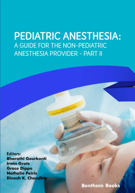 Pediatric Anesthesia: A Guide for the Non-Pediatric Anesthesia Provider Part II