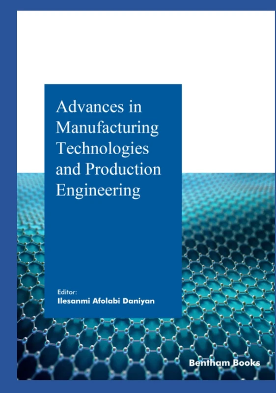 Advances in Manufacturing Technologies and Production Engineering