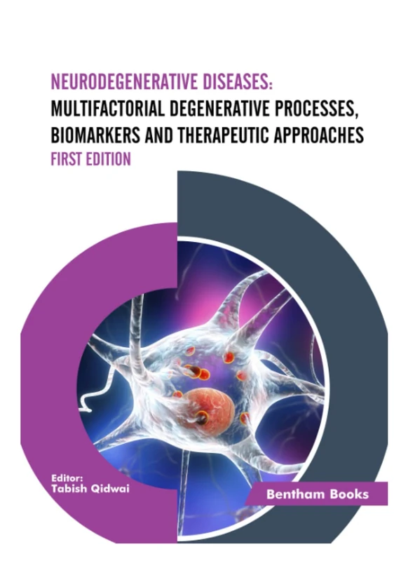 Neurodegenerative Diseases: Multifactorial Degenerative Processes, Biomarkers and Therapeutic Approaches (First Edition)