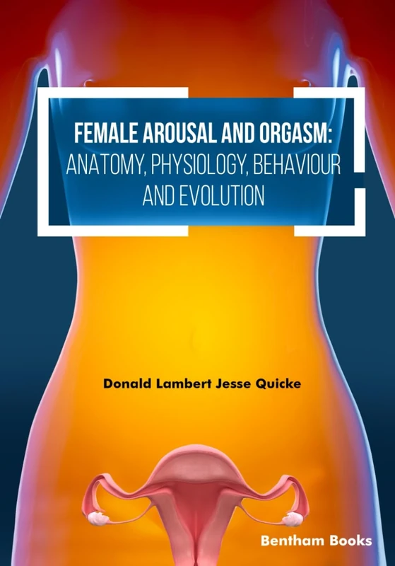 Female Arousal and Orgasm: Anatomy, Physiology, Behaviour and Evolution - Image 1