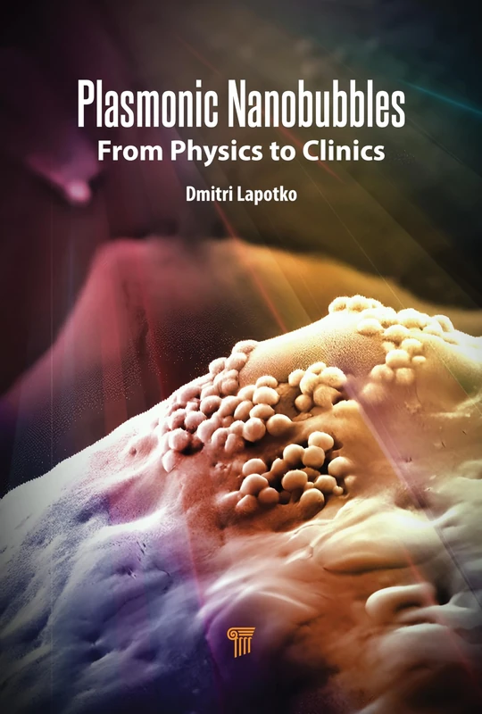 Plasmonic Nanobubbles: From Physics to Clinics - Image 1