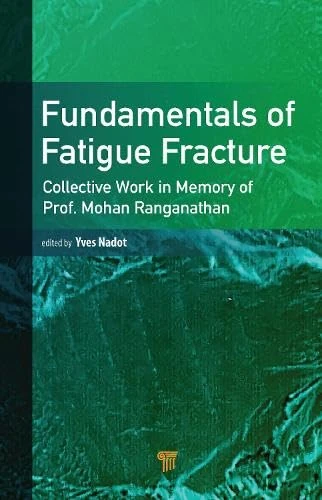 Fundamentals of Fatigue Fracture: Collective Works in the Memory of Prof. Mohan Ranganathan