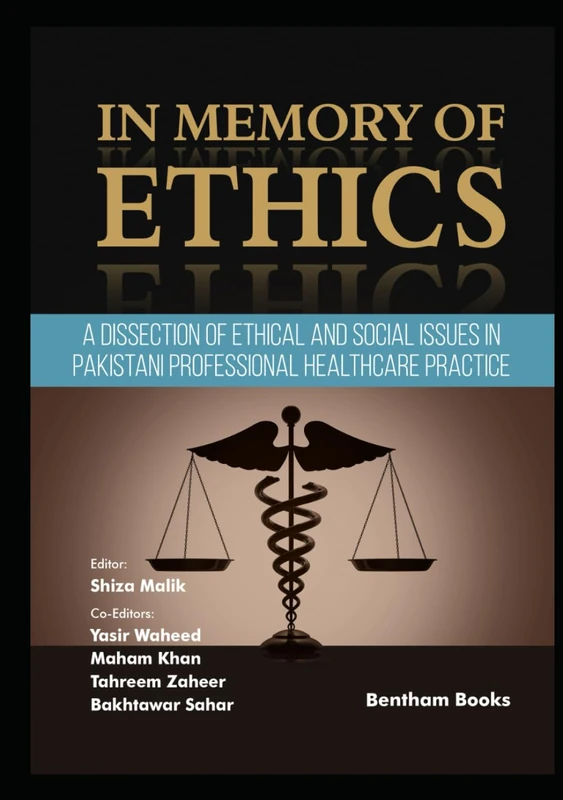 In Memory of Ethics: A Dissection of Ethical and Social Issues in Pakistani Professional Healthcare Practice