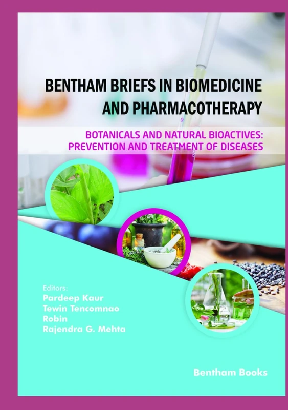 Botanicals and Natural Bioactives: Prevention and Treatment of Diseases (Bentham Briefs in Biomedicine and Pharmacotherapy)