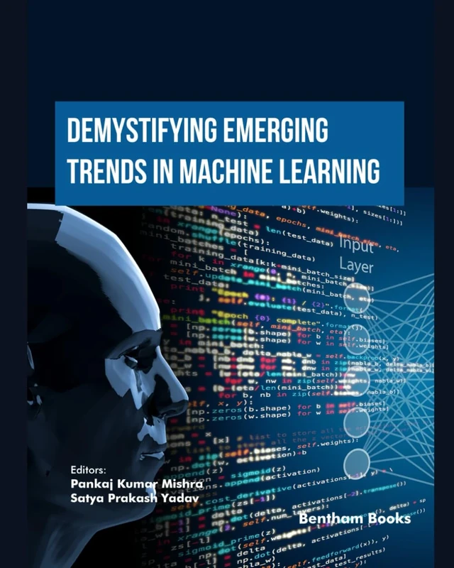 Demystifying Emerging Trends in Machine Learning (Emerging Trends in Computation Intelligence and Disruptive Technologies)