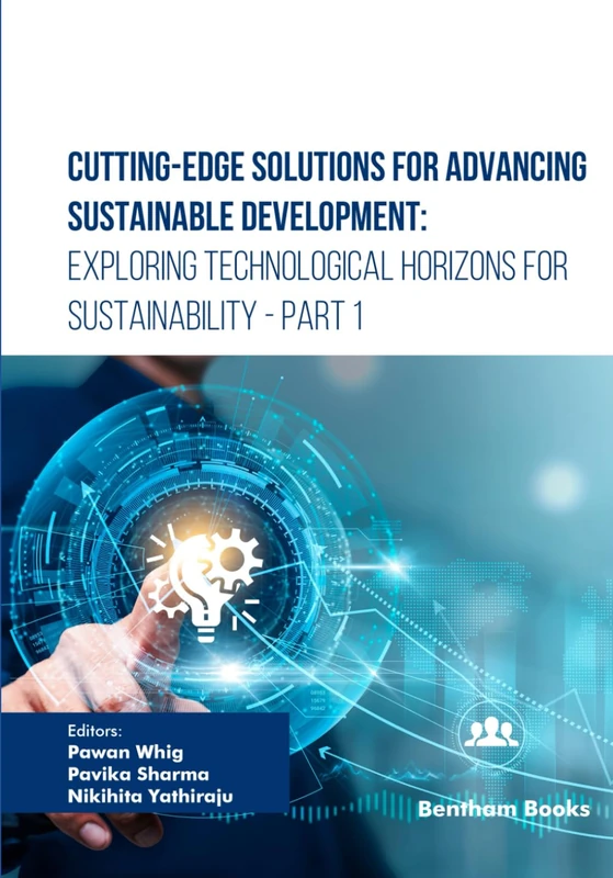 Cutting-Edge Solutions for Advancing Sustainable Development: Exploring Technological Horizons for Sustainability - Part 1