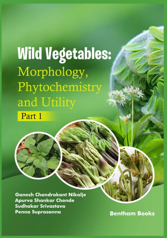 Wild Vegetables: Morphology, Phytochemistry and Utility Part 1