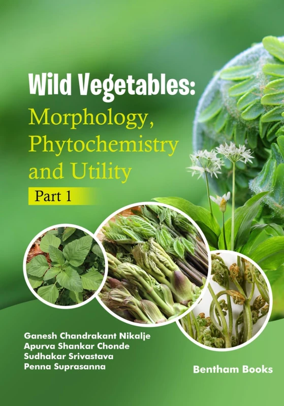 Wild Vegetables: Morphology, Phytochemistry and Utility Part 1