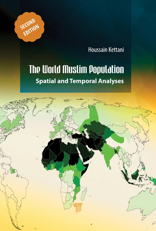 The World Muslim Population (Second Edition): Spatial and Temporal Analyses