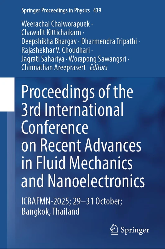 Proceedings of the 3rd International Conference on Recent Advances in Fluid Mechanics and Nanoelectronics: ICRAFMN-2025; 29-31 Oct.; Bangkok, Thailand (Springer Proceedings in Physics, 439)