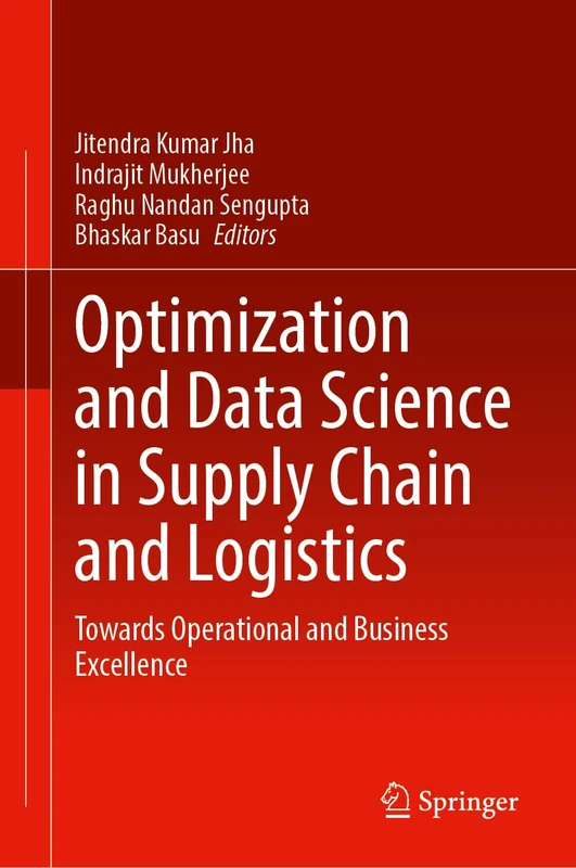 Optimization and Data Science in Supply Chain and Logistics: Towards Operational and Business Excellence