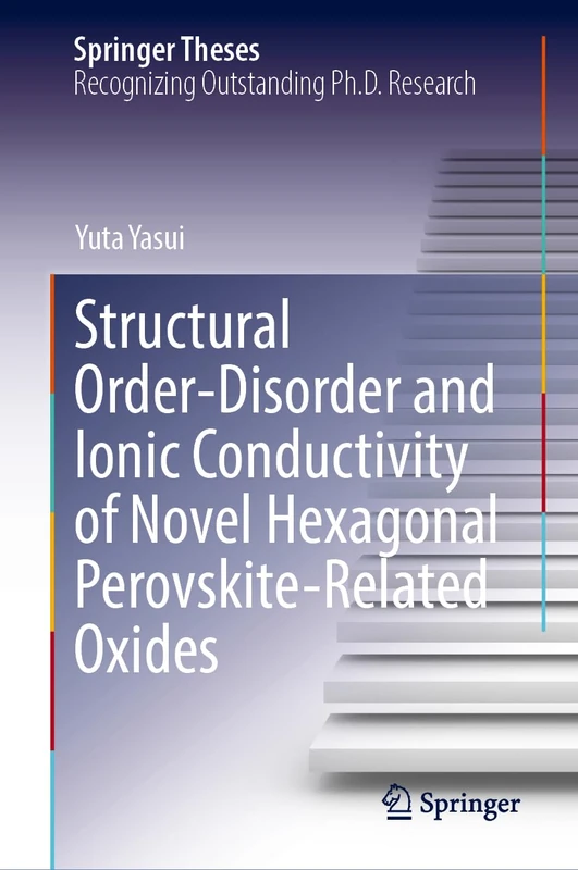 Structural Order-Disorder and Ionic Conductivity of Novel Hexagonal Perovskite-Related Oxides (Springer Theses)