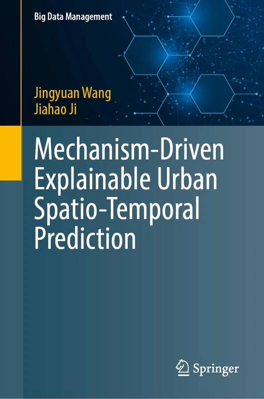 Mechanism-Driven Explainable Urban Spatio-Temporal Prediction (Big Data Management)