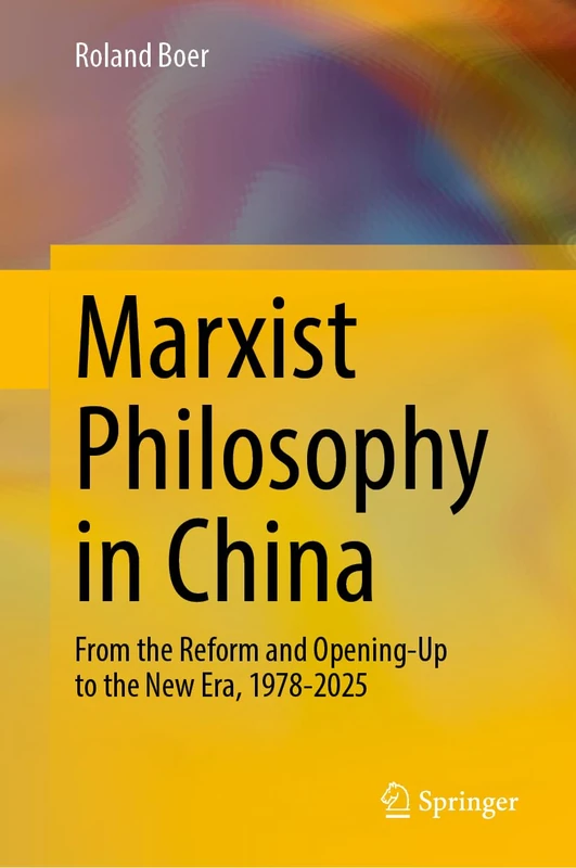Marxist Philosophy in China: From the Reform and Opening-Up to the New Era, 1978-2025