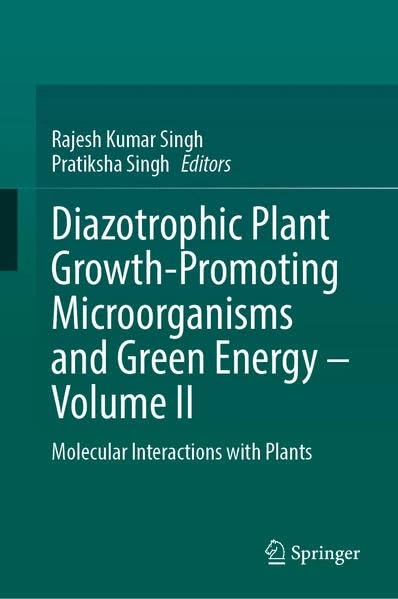 Diazotrophic Plant Growth-Promoting Microorganisms and Green Energy – Volume II: Molecular Interactions with Plants