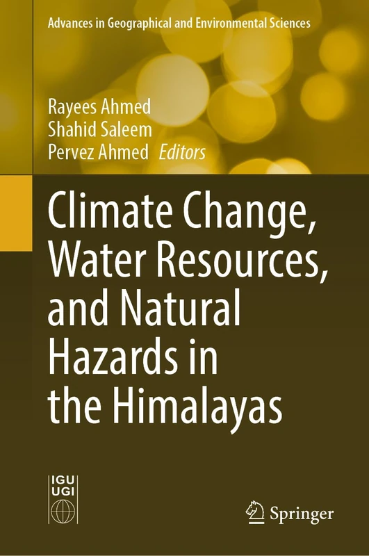Climate Change, Water Resources, and Natural Hazards in the Himalayas (Advances in Geographical and Environmental Sciences)