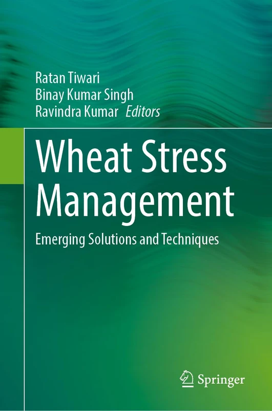 Wheat Stress Management: Emerging Solutions and Techniques