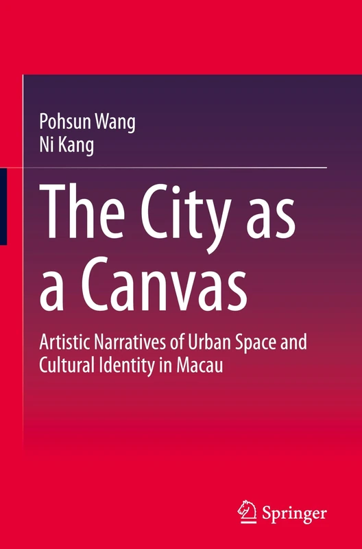 The City as a Canvas: Artistic Narratives of Urban Space and Cultural Identity in Macau