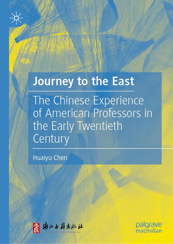 Journey to the East: The Chinese Experience of American Professors in the Early Twentieth Century