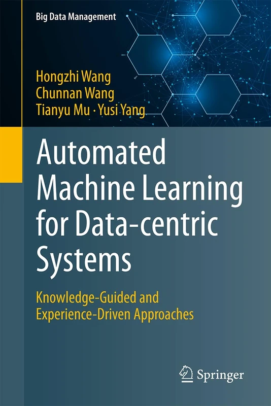 Automated Machine Learning for Data-centric Systems: Knowledge-Guided and Experience-Driven Approaches (Big Data Management)