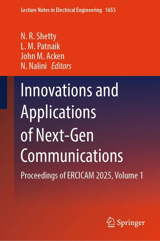 Innovations and Applications of Next-Gen Communications: Proceedings of ERCICAM 2025, Volume 1 (Lecture Notes in Electrical Engineering, 1655)