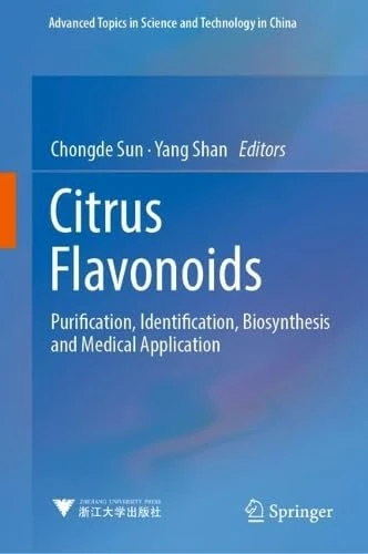 Citrus Flavonoids: Purification, Identification, Biosynthesis and Medical Application (Advanced Topics in Science and Technology in China, 7)