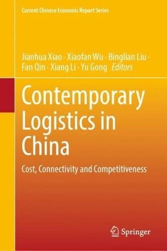 Contemporary Logistics in China: Cost, Connectivity and Competitiveness (Current Chinese Economic Report Series)