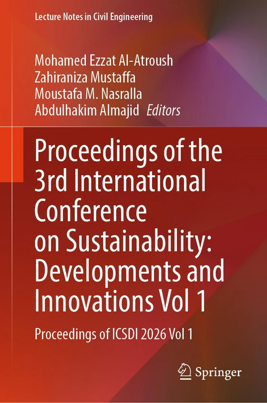 Proceedings of the 3rd International Conference on Sustainability: Developments and Innovations Vol 1: Proceedings of ICSDI 2026 Vol 1 (Lecture Notes in Civil Engineering, 876)