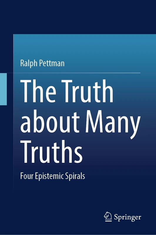 The Truth about Many Truths: Four Epistemic Spirals