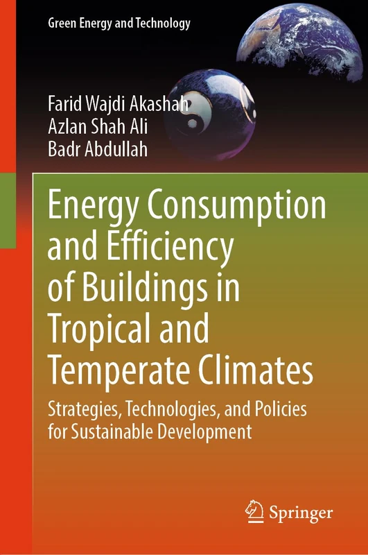Energy Consumption and Efficiency of Buildings in Tropical and Temperate Climates: Strategies, Technologies, and Policies for Sustainable Development (Green Energy and Technology)