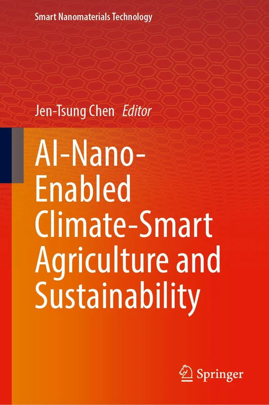 AI-Nano-Enabled Climate-Smart Agriculture and Sustainability (Smart Nanomaterials Technology)
