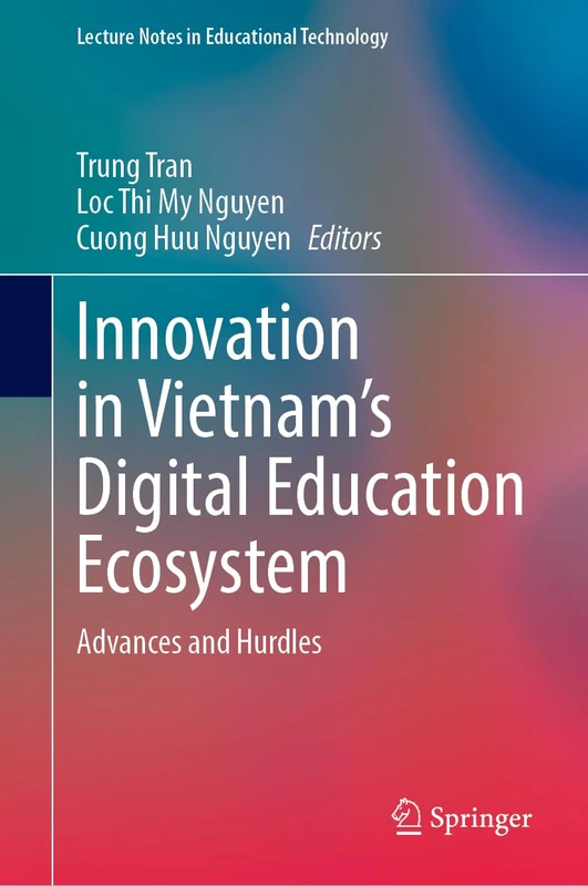 Innovation in Vietnam’s Digital Education Ecosystem: Advances and Hurdles (Lecture Notes in Educational Technology)