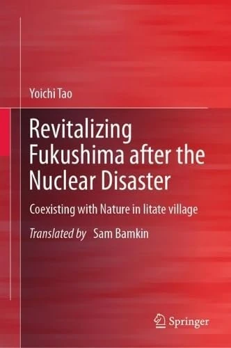 Revitalizing Fukushima after the Nuclear Disaster: Coexisting with Nature in Iitate village